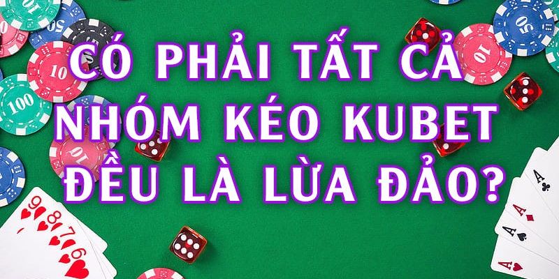 Sự thật các nhóm kéo xóc đĩa kubet